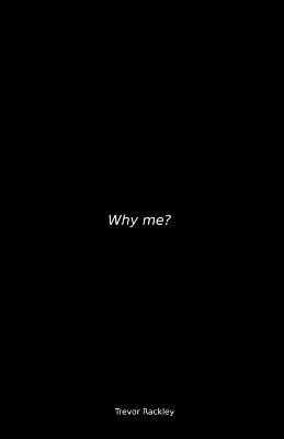 Why Me? - Trevor Rackley - cover