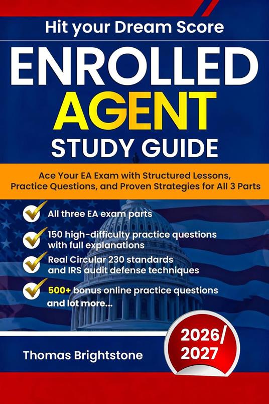 Enrolled Agent Study Guide 2026: Ace Your EA Exam with Structured Lessons, Practice Questions, and Proven Strategies for All 3 Parts