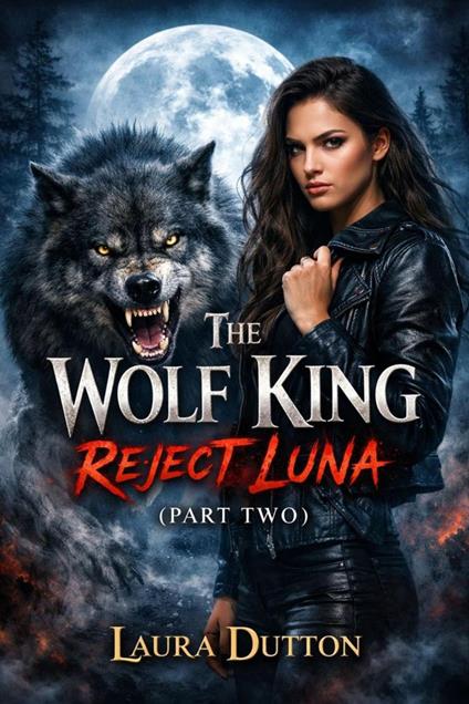 The Wolf King Rejects Luna (Part Two)