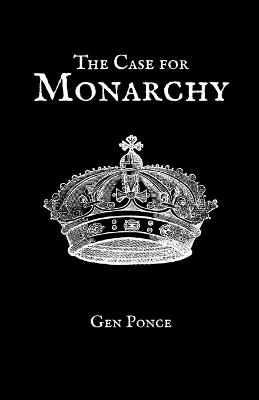 The Case for Monarchy - Gen Ponce - cover
