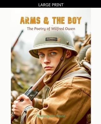 Arms & the Boy - Wilfred Owen - cover