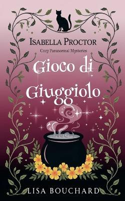 Gioco di Giuggiolo - Lisa Bouchard - cover