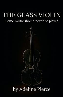 The Glass Violin - Adeline Pierce - cover