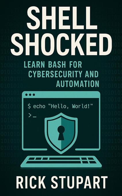 Shell Shocked: Learn Bash for Cybersecurity and Automation