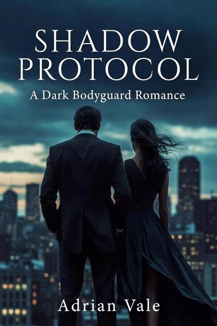 Shadow Protocol:A Dark Bodyguard Romance