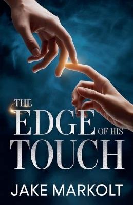 The Edge of His Touch - Jake Markolt - cover