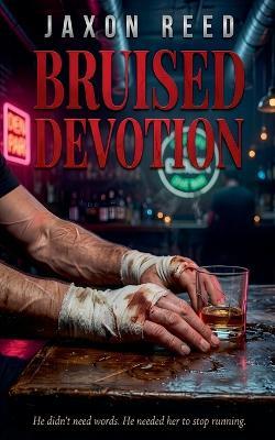 Bruised Devotion - Jaxon Reed - cover