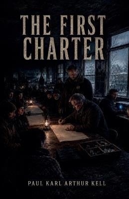 The First Charter - Paul Karl Arthur Kell - cover