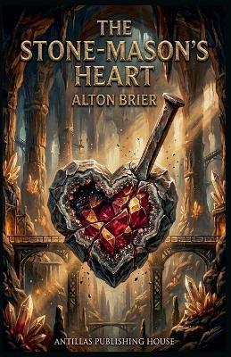 The Stone-Mason's Heart - Alton Brier - cover