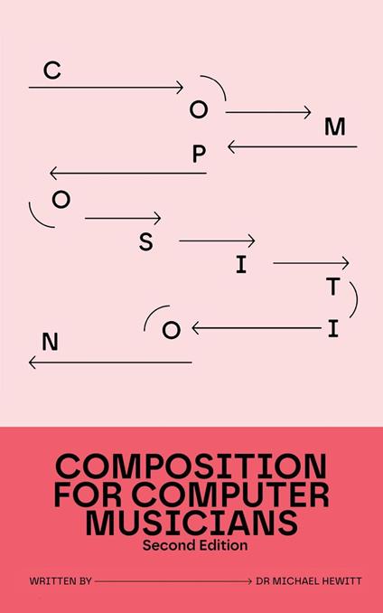 Composition for Computer Musicians: Second Edition