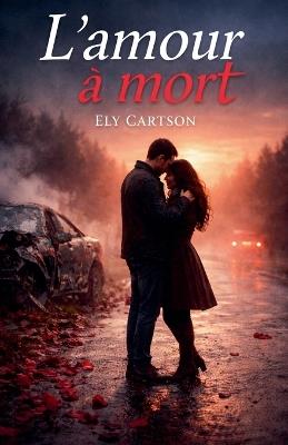 L'amour à mort - Ely Cartson - cover