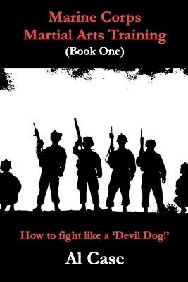 Marine Corps Martial Arts Training (book one) - Al Case - cover