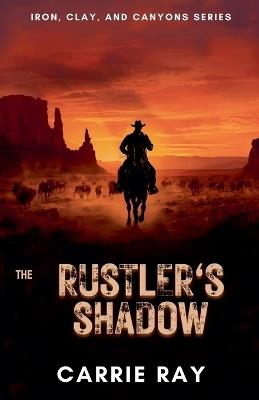 The Rustler's Shadow - Carrie Ray - cover