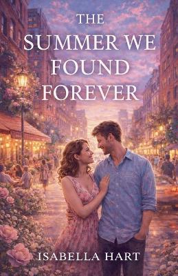 The Summer We Found Forever - Isabella Hart - cover