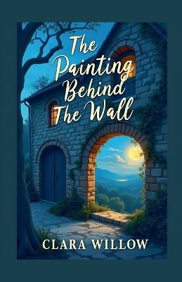 The Painting Behind the Wall - Clara Willow - cover
