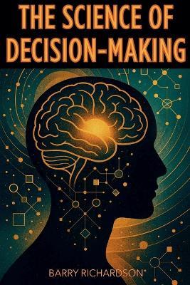 The Science of Decision-Making - Barry Richardson - cover