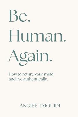 Be. Human. Again. - Angiee Tajouidi - cover