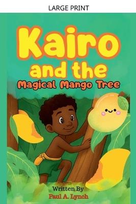Kairo and the Magical Mango Tree - Paul A Lynch - cover