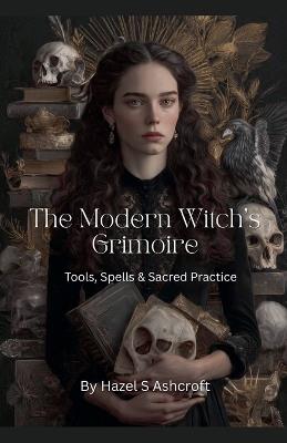 The Modern Witch's Grimoire - Hazel S Ashcroft - cover