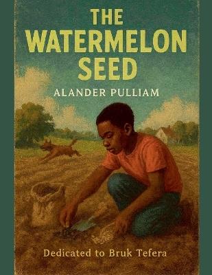 The Watermelon Seed - Alander Pulliam - cover