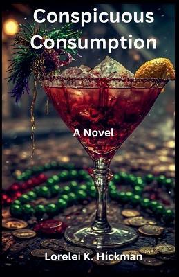 Conspicuous Consumption - Lorelei K Hickman - cover