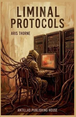 Liminal Protocols - Aris Thorne - cover
