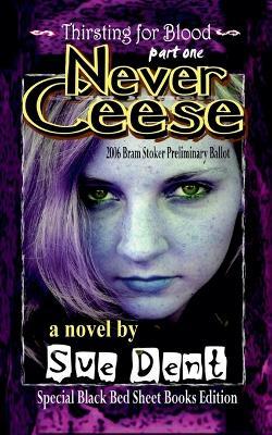 Never Ceese Special Black Bed Sheet Books Edition - Sue Dent - cover