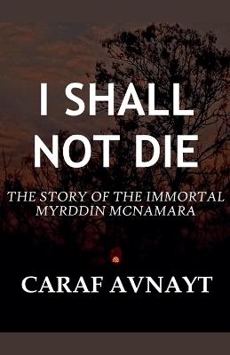 I Shall Not Die - Caraf Avnayt - cover