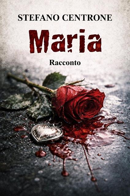 Maria - Stefano Centrone - ebook
