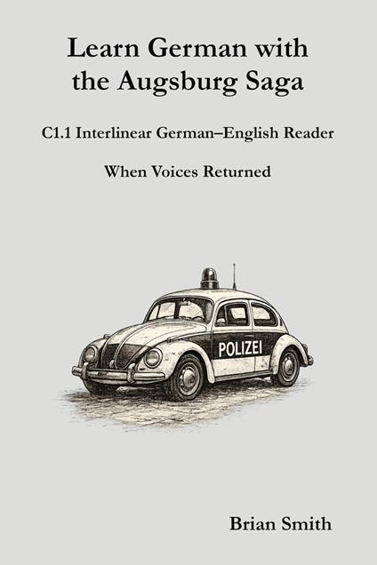 Learn German with the Augsburg Saga - C1.1 Interlinear German–English Reader