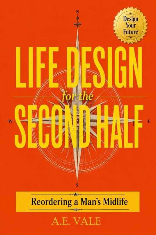 Life Design for the Second Half: Reordering a Man’s Midlife
