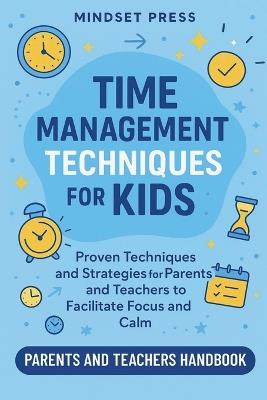 Time Management Techniques for Kids - Mindset Press - cover