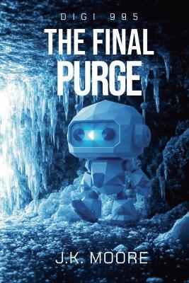 Digi 995: The Final Purge - J K Moore - cover