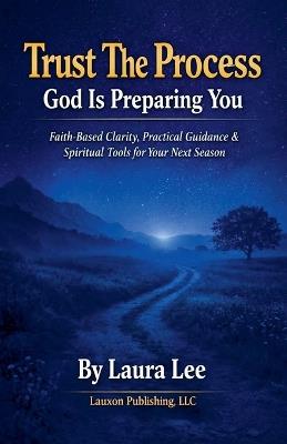 Trust The Process God Is Preparing You - Laura Lee - cover