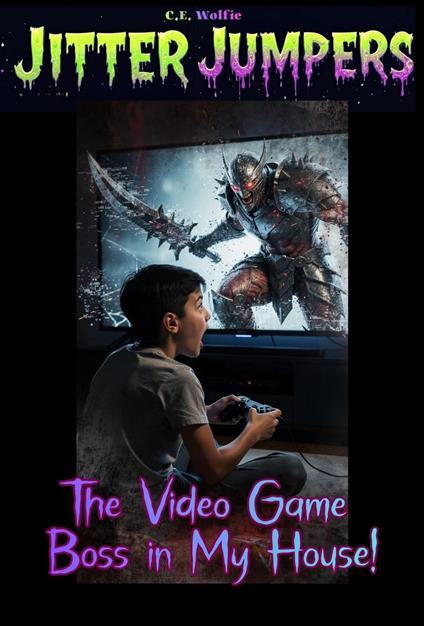 The Video Game Boss in My House! - C. E. Wolfie - ebook