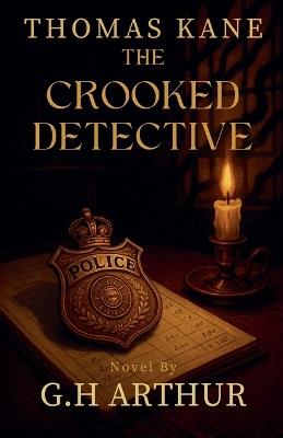 The Crooked Detective - G H Arthur - cover