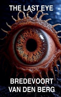 The Last Eye - Bredevoort Van Den Berg - cover