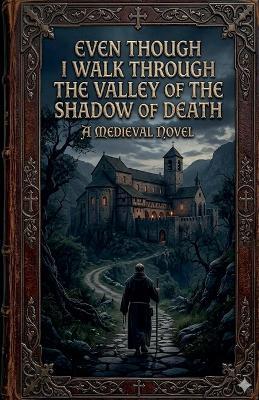 Even Though I Walk Through the Valley of the Shadow of Death - Bernardo de Worms - cover