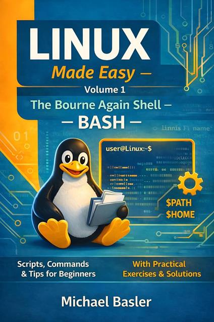 Linux Shells Explained Simply – Volume 1: Bash