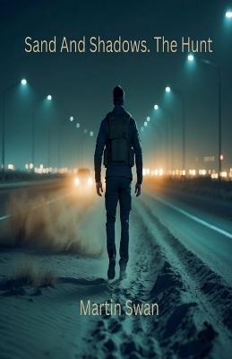 Sand And Shadows. The Hunt - Martin Swan - cover