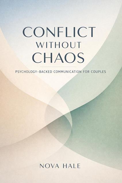 Conflict Without Chaos: Psychology-Backed Communication for Couples
