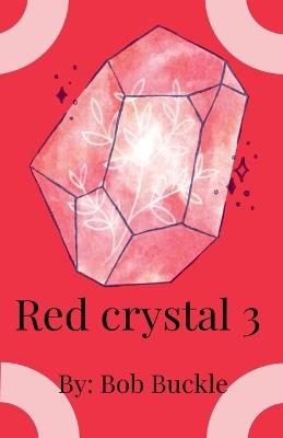 Red Crystal 3 - Bob Buckle - cover