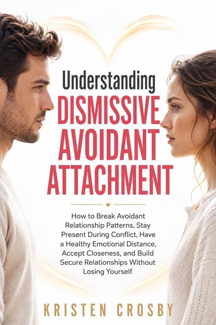 UNDERSTANDING DISMISSIVE AVOIDANT ATTACHMENT