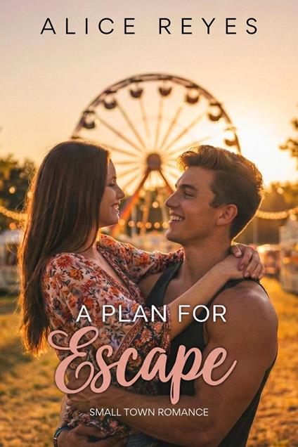 A Plan for Escape: Small Town Romance
