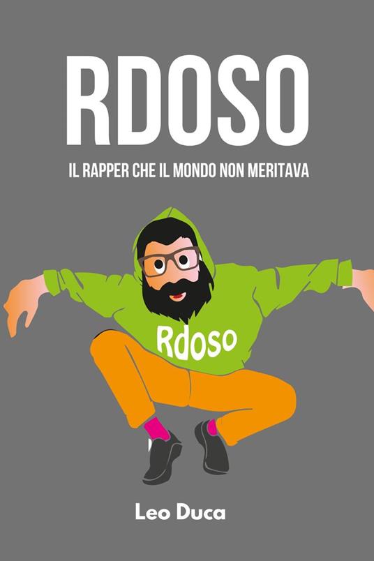 Rdoso Il rapper che il mondo non meritava - Leo Duca - ebook