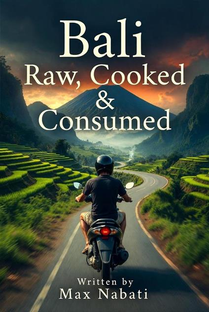 Bali: Raw, Cooked & Consumed