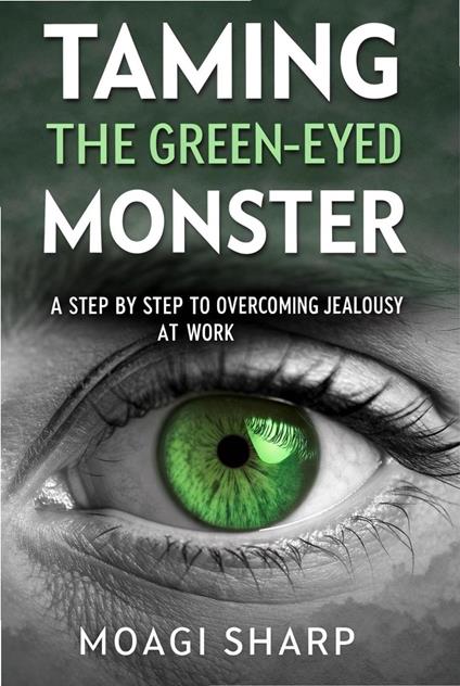 Taming The Green-Eyed Monster