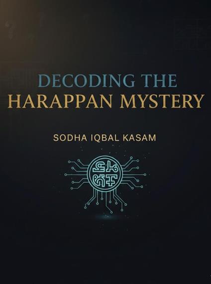 Decoding the Harappan Mystery