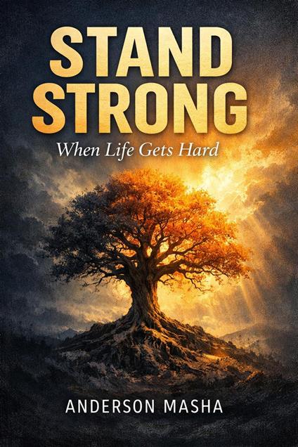 Stand Strong When Life gets Hard - Anderson Mwalimu - ebook