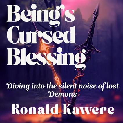 Being's Cursed Blessing